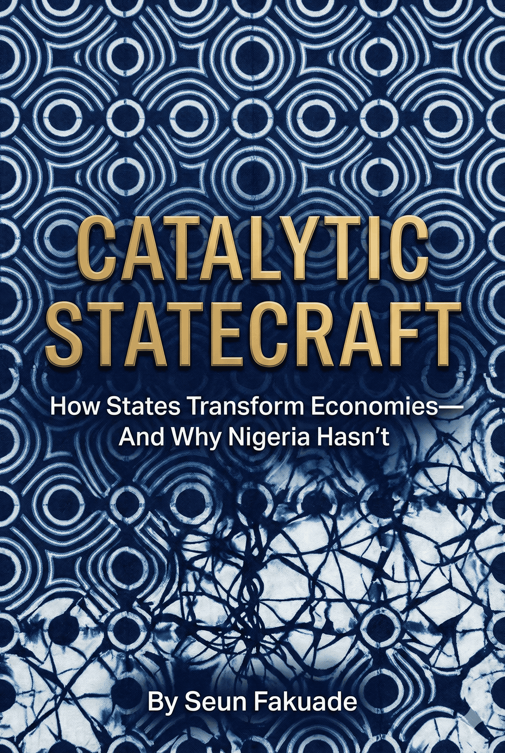 CATALYTIC STATECRAFT - How States Transform Economies—And Why Nigeria Hasn't